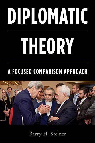 Diplomatic Theory A Focused Comparison Approach Barry H Steiner