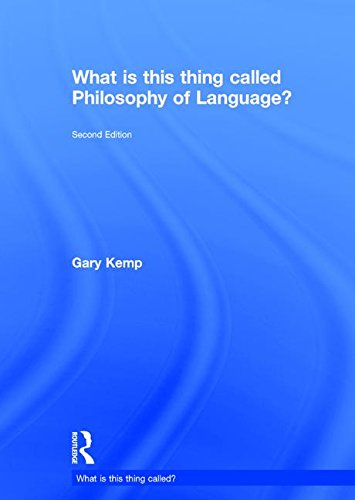 What Is This Thing Called Philosophy Of Language 2nd Edition Gary Kemp