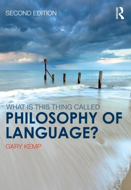 What Is This Thing Called Philosophy Of Language 2nd Gary Kemp