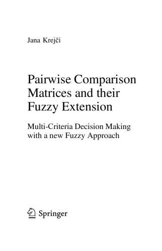 Pairwise Comparison Matrices And Their Fuzzy Extension Multicriteria Decision Making With A New Fuzzy Approach Jana Krej