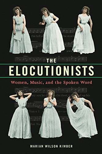 The Elocutionists Women Music And The Spoken Word Reprint Marian Wilson Kimber