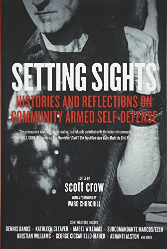 Setting Sights Histories And Reflections On Community Armed Selfdefense Scott Crow