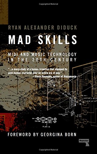 Mad Skills Midi And Music Technology In The Twentieth Century Ryan Diduck