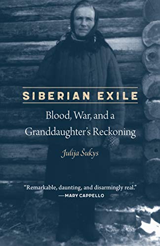 Siberian Exile Blood War And A Granddaughters Reckoning Julija Sukys