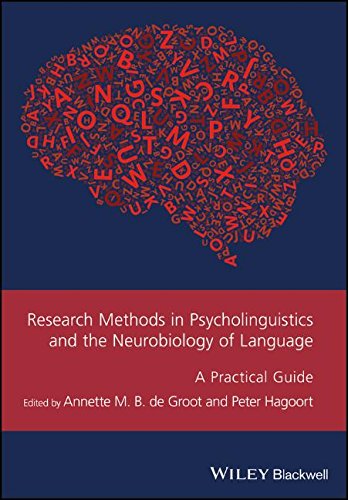 Research Methods In Psycholinguistics And The Neurobiology Of Language A Practical Guide Annette M B De Groot
