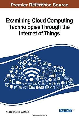 Examining Cloud Computing Technologies Through The Internet Of Things 1st Edition Pradeep Tomar