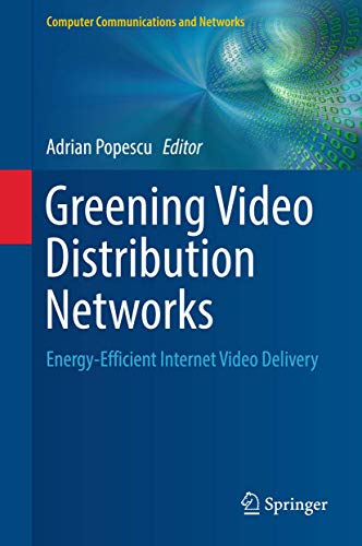 Greening Video Distribution Networks Energyefficient Internet Video Delivery 1st Ed 2018 Adrian Popescu