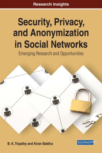 Security Privacy And Anonymization In Social Networks B K Tripathy