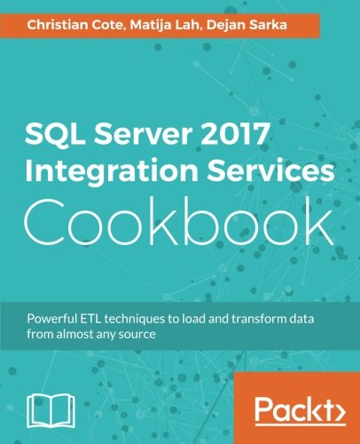 Sql Server 2017 Integration Services Cookbook Christian Cote