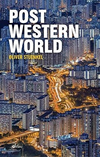 Postwestern World How Emerging Powers Are Remaking Global Order 1st Edition Oliver Stuenkel