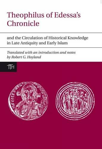 Theophilus Of Edessas Chronicle And The Circulation Of Historical Knowledge In Late Antiquity And Early Islam Theophilus Of Edessa