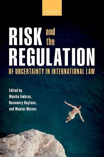 Risk And The Regulation Of Uncertainty In International Law 1st Edition Monika Ambrus