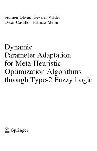 Dynamic Parameter Adaptation For Metaheuristic Optimization Algorithms Through Type2 Fuzzy Logic Frumen Olivas