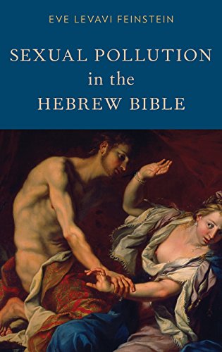 Sexual Pollution In The Hebrew Bible 1st Edition Eve Levavi Feinstein