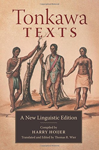 Tonkawa Texts A New Linguistic Edition Harry Hoijer Thomas R Wier