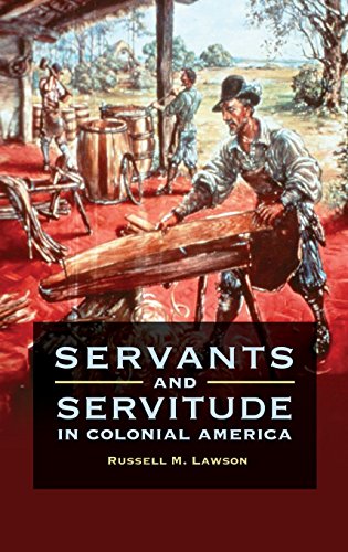 Servants And Servitude In Colonial America Russell M Lawson