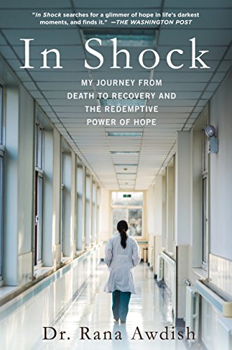 In Shock My Journey From Death To Recovery And The Redemptive Power Of Hope 1st Edition Rana Awdish