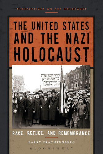 The United States And The Nazi Holocaust Race Refuge And Remembrance Barry Trachtenberg