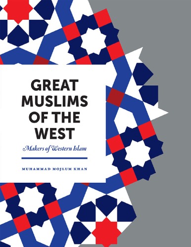 Great Muslims Of The West Makers Of Western Islam Muhammad Mojlum Khan