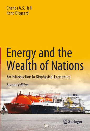 Energy And The Wealth Of Nations An Introduction To Biophysical Economics 2nd Charles A S Hall