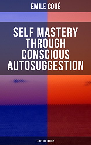 Self Mastery Through Conscious Autosuggestion Mile Cou