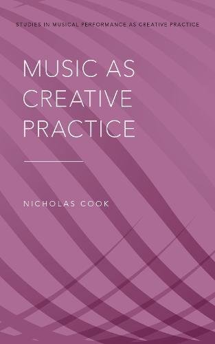 Music As Creative Practice Nicholas Cook