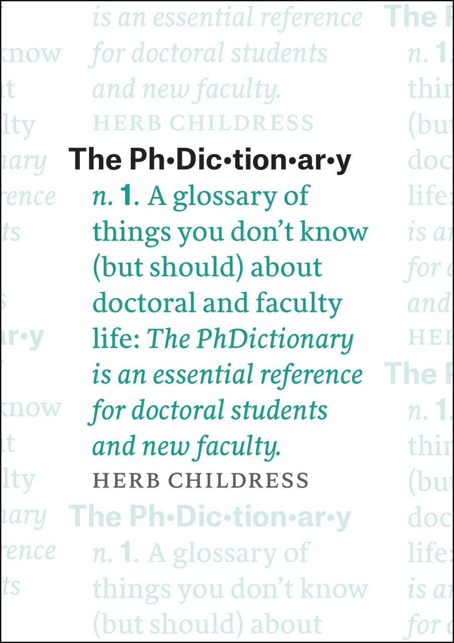 The Phdictionary A Glossary Of Things You Dont Know But Should About Doctoral And Faculty Life Herb Childress