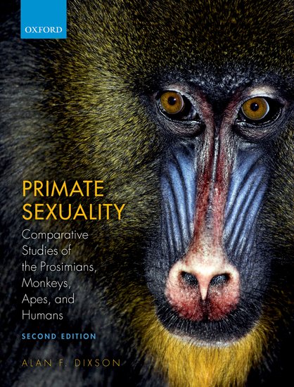 Primate Sexuality Comparative Studies Of The Prosimians Monkeys Apes And Humans 2nd Edition Alan F Dixson