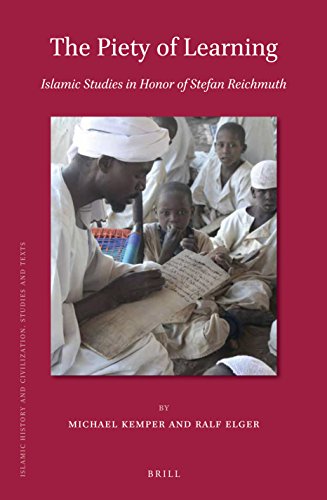 The Piety Of Learning Islamic Studies In Honor Of Stefan Reichmuth Michael Kemper
