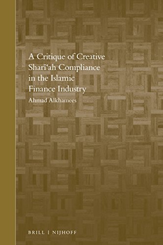 A Critique Of Creative Shariah Compliance In The Islamic Finance Industry Ahmad A Alkhamees