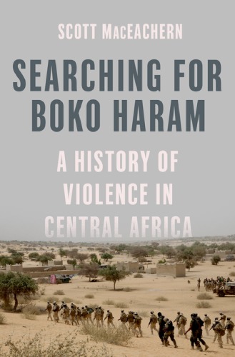 Searching For Boko Haram A History Of Violence In Central Africa Scott Maceachern
