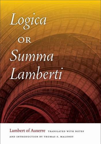 Logica Or Summa Lamberti 1st Edition Lambert Of Auxerre Thomas S Maloney