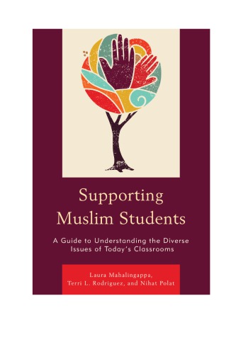Supporting Muslim Students A Guide To Understanding The Diverse Issues Of Todays Classrooms Laura Mahalingappa