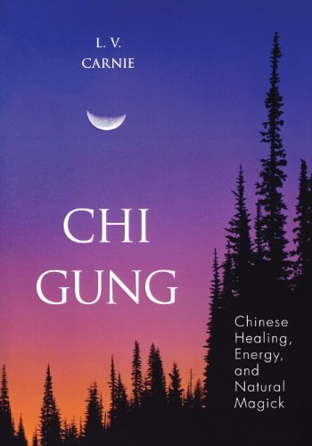 Chi Gung Chinese Healing Energy And Natural Magick 1st Edition Lv Carnie