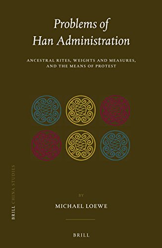 Problems Of Han Administration Ancestral Rites Weights And Measures And The Means Of Protest Michael Loewe