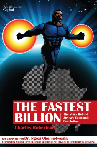 The Fastest Billion The Story Behind Africas Economic Revolution 1st Charles Robertson