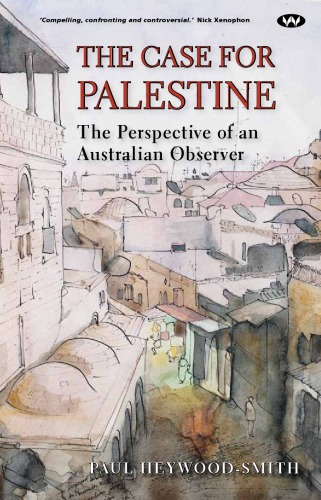 The Case For Palestine The Perspective Of An Australian Observer Paul Heywoodsmith