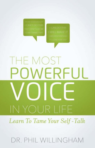 The Most Powerful Voice In Your Life Learn To Tame Your Selftalk Phil Willingham