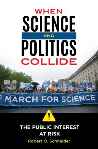 When Science And Politics Collide The Public Interest At Risk Robert O Schneider