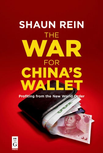 The War For Chinas Wallet Profiting From The New World Order Shaun Rein