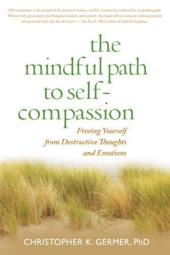 The Mindful Path To Selfcompassion Christopher Germer