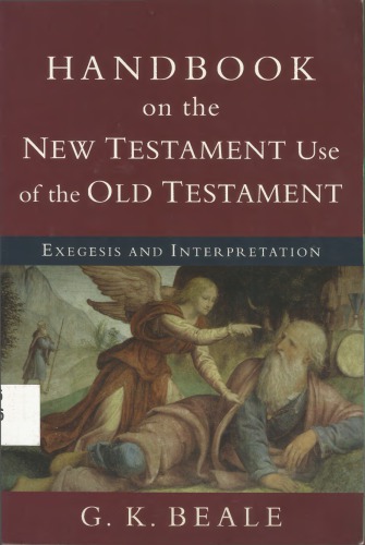 Handbook On The New Testament Use Of The Old Testament G K Beale