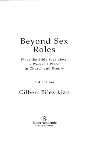 Beyond Sex Roles What The Bible Says About A Womans Place In Church And Family Gilbert Bilezikian