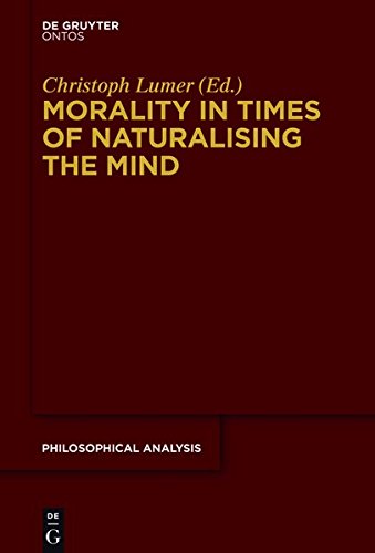 Morality In Times Of Naturalising The Mind Christoph Lumer
