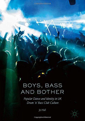 Boys Bass And Bother Popular Dance And Identity In Uk Drum N Bass Club Culture Jo Hall