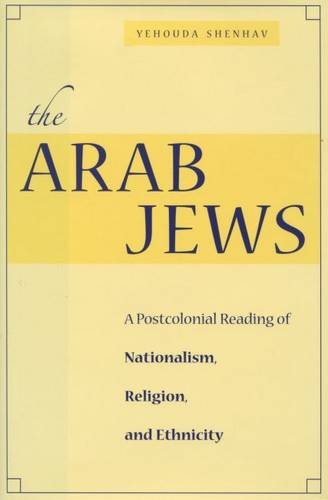 The Arab Jews A Postcolonial Reading Of Nationalism Religion And Ethnicity 1st Edition Yehouda Shenhav
