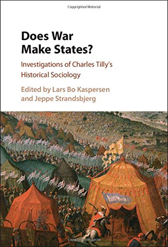 Does War Make States Investigations Of Charles Tillys Historical Sociology Lars Bo Kaspersen