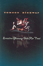 Ernestine Shuswap Gets Her Trout A String Quartet For Four Female Actors Tomson Highway