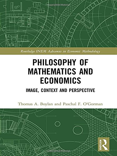 Philosophy Of Mathematics And Economics Image Context And Perspective 1st Edition Thomas A Boylan