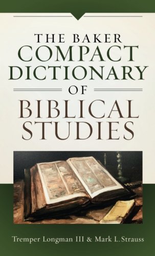 The Baker Compact Dictionary Of Biblical Studies Tremper Iii Longman